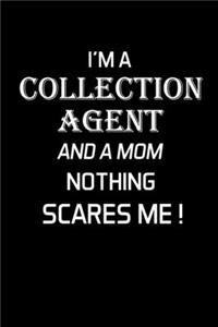I'm a Collection Agent and a Mom Nothing Scares Me !