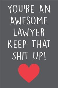 You're An Awesome Lawyer Keep That Shit Up!