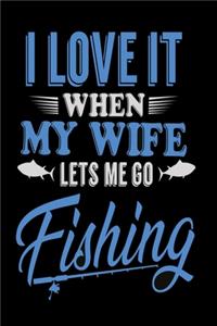 I love it when my wife lets me go fishing