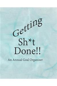 Getting Sh*t Done!!