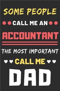 Some People Call Me An Accountant The Most Important Call Me Dad