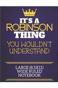 It's A Robinson Thing You Wouldn't Understand Large (8.5x11) Wide Ruled Notebook