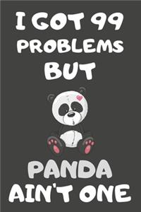 I Got 99 Problems But Panda Ain't One