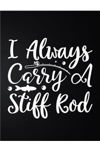 I Always Carry A Stiff Rod