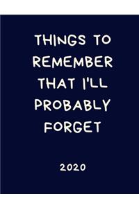Things To Remember That I'll Probably Forget 2020