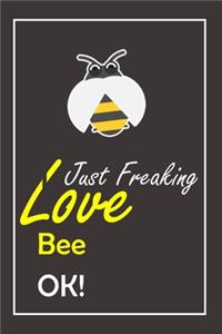 I Just Freaking Love Bee, OK !