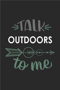 Talk OUTDOORS To Me Cute OUTDOORS Lovers OUTDOORS OBSESSION Notebook A beautiful