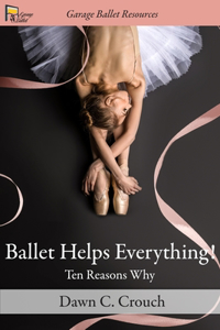 Ballet Helps Everything!