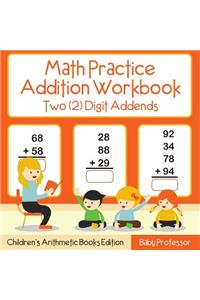 Math Practice Addition Workbook - Two (2) Digit Addends Children's Arithmetic Books Edition