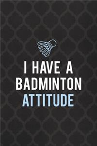 I Have A Badminton Attitude