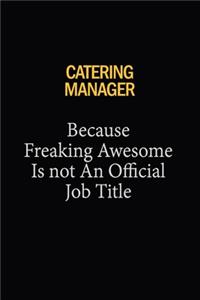 Catering Manager Because Freaking Awesome Is Not An Official Job Title