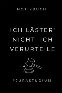 Notizbuch Ich Läster' Nicht, Ich Verurteile #jurastudium