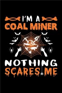 I'm A Coal Miner Nothing Scares Me