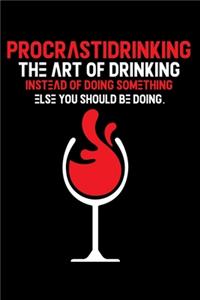 Procrastidrinking the Art of Drinking instead of Doing something else you should be doing