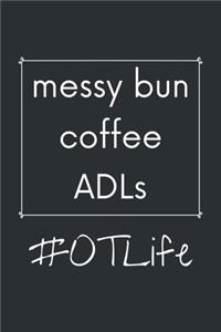 Messy Bun, Coffee, ADLs, #OTLife