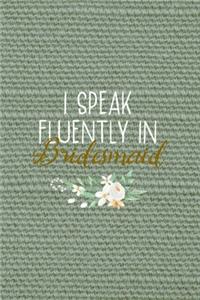 I Speak Fluently In Bridesmaid