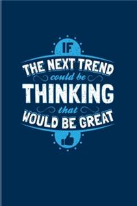 If The Next Trend Could Be Thinking That Would Be Great: Sarcastics Quotes 2020 Planner - Weekly & Monthly Pocket Calendar - 6x9 Softcover Organizer - For Situational Sarcastic Humor Fans