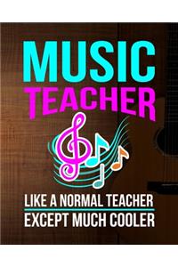 Music Teacher Like A Normal Teacher Except Much Cooler
