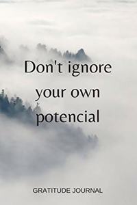 Don't ignore your own potencial