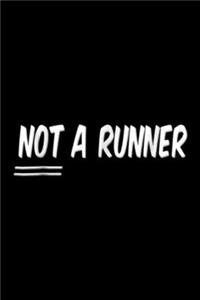 not a runner