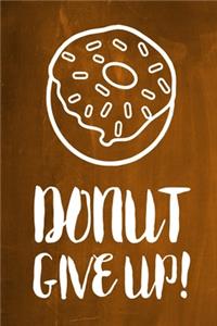 Chalkboard Journal - Donut Give Up! (Orange)