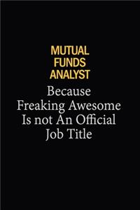 Mutual funds analyst Because Freaking Awesome Is Not An Official Job Title