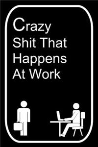 Crazy Shit That Happens At Work