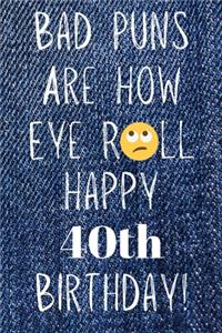 Bad Puns Are How Eye Roll Happy 40th Birthday