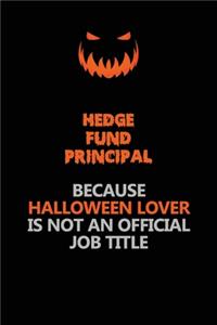 Hedge fund principal Because Halloween Lover Is Not An Official Job Title