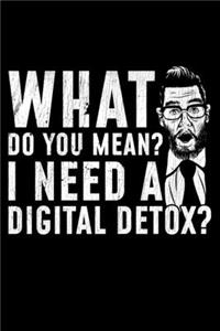 What Do You Mean I need a Digital Detox