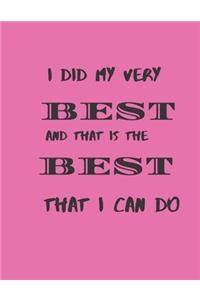 I Did My Very Best and that is the best that I can Do