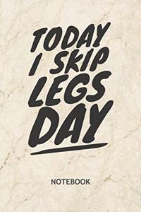 Today I Skip Leg Day