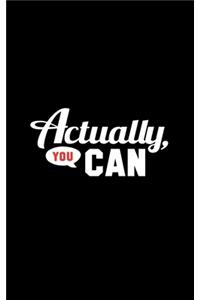 Actually You Can