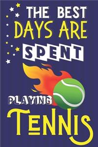 The Best Days Are Spent Playing Tennis