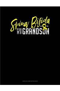 Spina Bifida For My Grandson