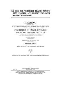 H.R. 1818, the Workforce Health Improvement Program Act