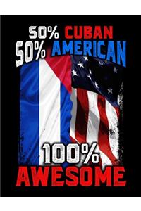 50% Cuban 50% American 100% Awesome
