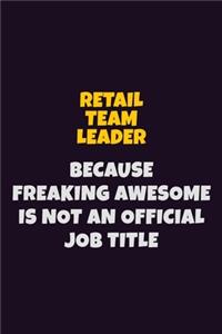 Retail Team Leader, Because Freaking Awesome Is Not An Official Job Title