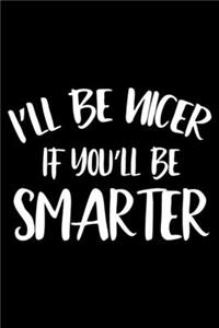 I'll Be Nicer If You'll Be Smarter
