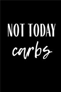 Not Today Carbs