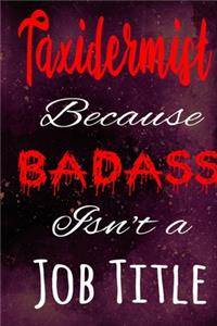 Taxidermist Because Badass Isn't a Job Title