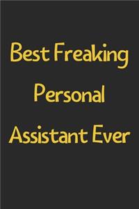 Best Freaking Personal Assistant Ever: Lined Journal, 120 Pages, 6 x 9, Funny Personal Assistant Gift Idea, Black Matte Finish (Best Freaking Personal Assistant Ever Journal)