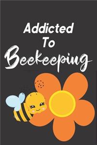 Addicted To Beekeeping