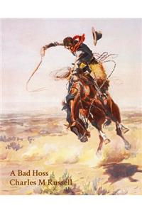 A Bad Hoss (Charles M Russell) Notebook/Journal