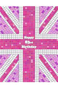 Happy 83rd Birthday: Pink Union Jack Themed Notebook, Journal, Diary, 105 Lined Pages, Cute Birthday Gifts for 83 Year Old Women, Mom, Sister, Great Grandma, Best Friend, Book Size 8 1/2 X 11