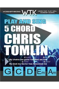 Play and Sing 5 Chord Chris Tomlin Songs for Worship