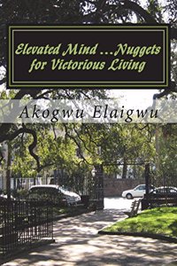 Elevated Mind ...Nuggets for Victorious Living