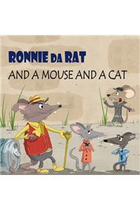 Ronnie da Rat... and a Mouse and a Cat