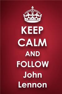 Keep Calm and Follow John Lennon