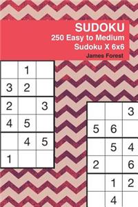 250 Easy to Medium Sudoku X 6x6: Sudoku Puzzle Book for Adults